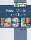 Food Myths and Facts - Adam Woog