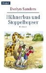 Hühnerbus und Stoppelhopser - Evelyn Sanders