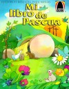 Mi Libro De Pascua (Arch Books) (Spanish Edition) - Sandra E. Falcioni de Fritzler, Len Ebert