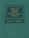 Korea: The Mongol Invasions - Primary Source Edition - William E Henthorn