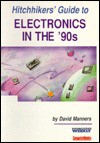 Hitchiker's Guide to Electronics in 90's - Manners, David Manners