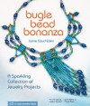 Bugle Bead Bonanza: A Sparkling Collection of Jewelry Projects - Jamie Cloud Eakin