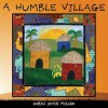 A Humble Village - Robin Joyce Miller