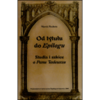 Od tytułu do Epilogu : studia i szkice o Panu Tadeuszu - Marek Piechota