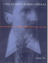 Ezra Pound's Radio Operas: The BBC Experiments, 1931-1933 - Margaret Fisher