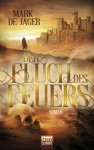 Der Fluch des Feuers: Roman - Mark de Jager, Michael Krug