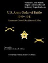 United States Army Order of Battle 1919-1941. Volume I. the Arms: Major Commands, and Infantry Organizations - Steven E. Clay, Combat Studies Institute Press, Gordon R. Sulllivan