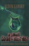 Small Dose of Murder - Alton Gansky