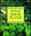 Gardeners' World Book Of House Plants - Anne Swithinbank