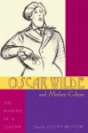 Oscar Wilde and Modern Culture: The Making of a Legend - Joseph Bristow