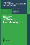 History of Modern Biotechnology II - A. Fiechter, W Beyeler, H Bocker, H R Bungay