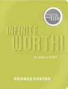 Infinite Worth in God's Eyes - George Foster