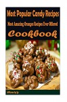 Most Popular Candy Recipes: Healthy and Easy Homemade for Your Best Friend - Heviz's