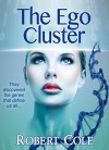 The Ego Cluster: They discovered the genes that define us all... - Robert Cole