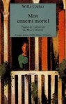 Mon ennemi mortel (Poche) - Willa Cather