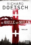 Die Quelle der Seelen: Thriller (German Edition) - Richard Doetsch, Diana Beate Hellmann