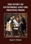 The Story of Gutenberg and the Printing Press - Rupert S. Holland