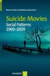 Suicide Movies: Social Patterns 1900-2009 - Steven Stack, Barbara Bowman