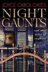 Night-Gaunts and Other Tales of Suspense - Joyce Carol Oates