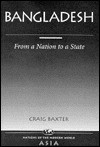 Bangladesh: From A Nation To A State - Craig Baxter