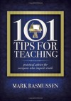 101 Tips for Teaching: Practical Advice for Everyone Who Imparts Truth - Mark Rasmussen