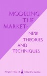 Modeling the Market: New Theories and Techniques - Sergio Focardi, Caroline Jonas