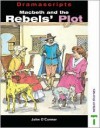 Macbeth and the Rebels' Plot: 19 Speaking Parts (Dramascripts Classic Texts) - John O'Connor