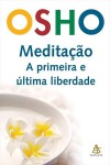 Meditação - A primeira e última liberdade - Osho