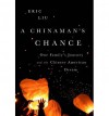 [(A Chinaman's Chance: One Family's Journey and the Chinese American Dream)] [Author: Eric Liu] published on (July, 2014) - Eric Liu