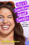 There's Something about Sweetie - Sandhya Menon