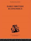 Early British Economics from the XIIIth to the Middle of the Xviiith Century - Max Beer