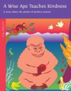 A Wise Ape Teaches Kindness: A Story about the Power of Positive Actions - Dharma Publishing