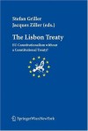 The Lisbon Treaty: EU Constitutionalism without a Constitutional Treaty? - Stefan Griller, Jacques Ziller