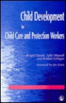 Child Development for Child Care and Protection Workers - Brigid Daniel