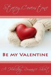Be My Valentine (A Holiday Romance Short) (Holiday Romance Shorts) - Stacey Coverstone