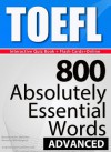 TOEFL Interactive Quiz Book + Online + Flash Cards/800 Absolutely Essential Words/ADVANCED. A powerful method to learn the vocabulary you need. - Konstantinos Mylonas, Dorothy Whittington, Dean Miller