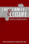 Christianity and Leisure: Issues in a Pluralistic Society - Paul Heintzman