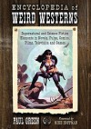 Encyclopedia of Weird Westerns: Supernatural and Science Fiction Elements in Novels, Pulps, Comics, Films, Television and Games - Paul Green