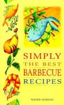 Simply the Best Barbecue Recipes - Wendy Hobson, Carolyn Humphries