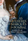 As Mulheres do Marquês de Pombal - María Pilar Queralt del Hierro