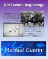 Old Towne: Beginnings - Michael Guerini