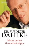 Meine besten Gesundheitstipps (German Edition) - Ruediger Dahlke