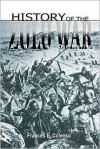 History of the Zulu War and Its Origin - Frances E Colenso