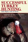 Successful Turkey Hunting - John Higley, J J Reich