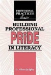 Building Professional Pride in Literacy: A Dialogical Guide to Professional Development for Practitioners of Adult Literacy and Basic Education - B. Allan Quigley