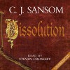 Dissolution: Shardlake, Book 1 - C. J. Sansom, Steven Crossley