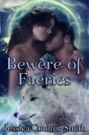 Bewere of Faeries - Jessica Coulter Smith