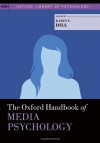 The Oxford Handbook of Media Psychology - Karen E. Dill