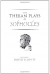 The Theban Plays of Sophocles - Sophocles, David R. Slavitt