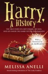 Harry: A History: The True Story of a Boy Wizard, His Fans, and Life Inside the Harry Potter Phenomenon (Harry Potter) - Melissa Anelli